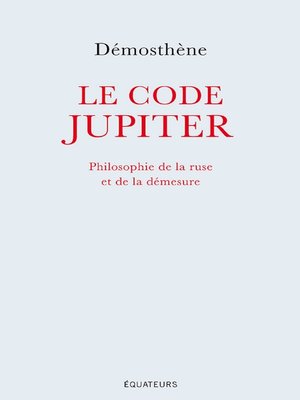 cover image of Le code Jupiter. Philosophie de la ruse et de la démesure